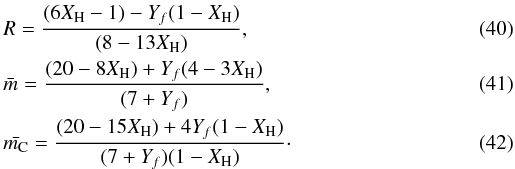 \begin{eqnarray} \label{RvsXH_fit3} &&R = \frac{(6X_{\rm H}-1)-Y_f(1-X_{\rm H})}{(8-13X_{\rm H})}, \\ \label{RvsXH_fit3_meanm} &&\bar{m} = \frac{(20-8X_{\rm H})+Y_f(4-3X_{\rm H})}{(7+Y_f)}, \\ \label{RvsXH_fit3_meanmC} &&\bar{m_{\rm C}} = \frac{(20-15X_{\rm H})+4Y_f(1-X_{\rm H})}{(7+Y_f)(1-X_{\rm H})}\cdot \end{eqnarray}