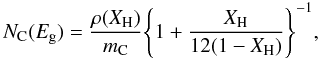 \begin{equation} N_{\rm C}(E_{\rm g}) = \frac{ \rho(X_{\rm H}) } {m_{\rm C}} \Bigg\{ 1 + \frac{X_{\rm H}}{12 (1-X_{\rm H})} \Bigg\}^{-1} , \label{eq_N_C} \end{equation}