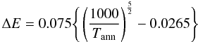\begin{equation} \Delta E = 0.075 \Bigg\{ \left( \frac{1000}{T_{\rm ann}} \right)^{\frac{5}{2}} - 0.0265 \Bigg\} \label{eq_conductivity_fit} \end{equation}