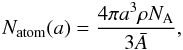 \begin{equation} N_{\rm atom}(a) = \frac{4 \pi a^3 \rho N_{\rm A} }{3{\bar A}}, \label{eq_N_CH} \end{equation}