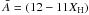 \hbox{$\bar A = (12-11 X_{\rm H})$}