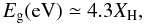 \begin{equation} E_{\rm g}({\rm eV}) \simeq 4.3 X_{\rm H}, \label{Eg4XH} \end{equation}
