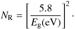 \begin{equation} N_{\rm R} = \left[ \frac{5.8}{E_{\rm g}({\rm eV})} \right]^2\cdot \label{eq_NR_Eg} \end{equation}