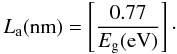 \begin{equation} L_{\rm a}({\rm nm}) = \left[ \frac{0.77}{E_{\rm g}({\rm eV})} \right]\cdot \end{equation}