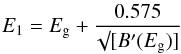 \begin{equation} E_1 = E_{\rm g} + \frac{0.575}{\surd [B^\prime(E_{\rm g})]} \end{equation}