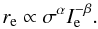 \begin{equation} r_{\rm e} \propto \sigma^{\alpha} I_{\rm e}^{-\beta}. \end{equation}