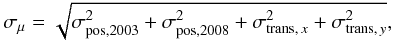 \appendix \setcounter{section}{2} \begin{equation} \label{e_pm_uncertainty} \sigma_{\mu} = \sqrt{\sigma_{\mathrm{pos,2003}}^2+\sigma_{\mathrm{pos,2008}}^2 + \sigma_{{\rm trans},\,x}^2 + \sigma_{{\rm trans},\,y}^2} , \end{equation}