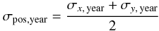 \appendix \setcounter{section}{2} \begin{equation} \label{e_pos_uncertainty} \sigma_{\mathrm{pos,year}} = \frac{\sigma_{x,\,{\rm year}}+\sigma_{y,\,{\rm year}}}{2} \end{equation}
