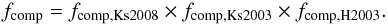 \begin{equation} f_{\mathrm{comp}} = f_{\mathrm{comp,Ks2008}} \times f_{\mathrm{comp,Ks2003}} \times f_{\mathrm{comp,H2003}}. \end{equation}