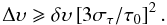 \begin{equation} \Delta \upsilon \geqslant \delta \upsilon \left[3 \sigma_\tau /\tau_0 \right]^2. \end{equation}