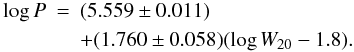 \begin{eqnarray} \label{eq_pot_nomu} \log P & =& (5.559 \pm 0.011) \\ & & + (1.760 \pm 0.058) (\log W_{20} - 1.8). \nonumber \end{eqnarray}