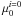 \hbox{$\mu_{0}^{i=0}$}