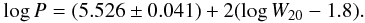 \begin{equation} \label{eq_pot_vs_w20_mlvar} \log P = (5.526 \pm 0.041) + 2 (\log W_{20} - 1.8). \end{equation}