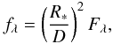 \begin{eqnarray*} f_{\lambda}= \left(\frac {R_{*}} {D}\right)^{2}F_{\lambda} , \end{eqnarray*}