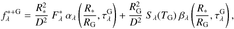 \begin{equation} f_{\lambda}^{\rm *+G}= \frac {R_{*}^{2}} {D^{2}} ~ F_{\lambda}^{*}~ \alpha_{\lambda}\left(\frac{R_{*}}{R_{\rm G}},\tau_{\lambda}^{\rm G}\right) + \frac {R_{\rm G}^{2}}{D^{2}}~ S_{\lambda} (T_{\rm G}) ~ \beta_{\lambda}\left(\frac{R_{*}}{R_{\rm G}},\tau_{\lambda}^{\rm G}\right), \end{equation}