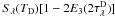 \hbox{$S_{\lambda}(T_{\rm D}) [1 - 2 E_{3}(2 \tau_{\lambda}^{\rm D})]$}