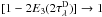 \hbox{$[1 - 2 E_{3}(2 \tau_{\lambda}^{\rm D})] \rightarrow 1$}