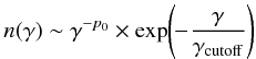 \begin{equation} n(\gamma) \sim \gamma^{-p_{0}} \times {\rm exp}\Bigg(\!\!-\! \frac{\gamma}{\gamma_{\rm cutoff}}\Bigg) \end{equation}