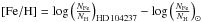 \hbox{${\rm [Fe/H]} =\log{\left(\frac{N_{{\rm{Fe}}}}{N_{{\rm{H}}}}\right)_{{\rm{HD}}\,104237}}-\log{\left(\frac{N_{{\rm{Fe}}}}{N_{{\rm{H}}}}\right)_{\odot}}$}