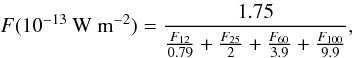 \begin{equation} F(10^{-13}~ \mathrm{W~ m^{-2}})=\frac{1.75}{\frac{F_{12}}{0.79}+\frac{F_{25}}{2}+\frac{F_{60}}{3.9}+\frac{F_{100}}{9.9}}, \end{equation}