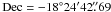 \hbox{$\rm Dec=-18^\circ24^\prime42\farcs69$}