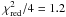 \hbox{$\chi_{\rm red}^2/4=1.2$}