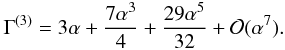 \appendix \setcounter{section}{1} \begin{equation} \Gamma^{(3)} = 3\alpha + \frac{7\alpha^{3}}{4} + \frac{29 \alpha^{5}}{32} + {\cal O}(\alpha^{7}). \end{equation}