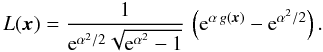 \begin{equation} L(\vec{x}) = \frac{1}{{\rm e}^{\alpha^2/2}\sqrt{{\rm e}^{\alpha^{2}}-1}} \, \left({\rm e}^{\alpha\, g(\vec{x})} -{\rm e}^{\alpha^2/2}\right). \label{eq:Log-normal} \end{equation}