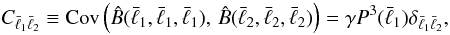 \begin{equation} \vspace{-1mm} C_{\bar\ell_1\bar\ell_2} \equiv {\rm Cov} \left( \hat B(\bar\ell_1,\bar\ell_1,\bar\ell_1),\, \hat B(\bar\ell_2,\bar\ell_2,\bar\ell_2) \right) =\gamma P^3(\bar\ell_1) \delta_{\bar \ell_1 \bar\ell_2}, \end{equation}
