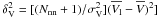 \hbox{$\delta_{\rm V}^2= [(N_{\rm nn}+1)/\sigma_{\rm V}^2](\overline {V_{\rm l}} - \overline { V})^2]$}