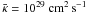 \hbox{$\bk=10^{29}~{\rm cm^2\,s^{-1}}$}