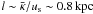 \hbox{$l\sim \bk/\us\sim 0.8\,{\rm kpc}$}