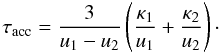 \begin{equation} \label{e.tacc} \tacc = \frac{3}{u_1-u_2} \left(\frac{\kappa_1}{u_1}+\frac{\kappa_2}{u_2}\right) \cdot \end{equation}