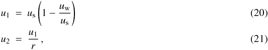 \begin{eqnarray} u_1 &=& \us \left(1-\frac{\uw}{\us} \right) \\ u_2 &=& \frac{u_1}{r} \,, \end{eqnarray}