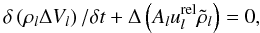 \appendix \setcounter{section}{1} \begin{equation} \label{e.dis_cont} \delta\left( \rho_l \DV_l \right) / \delta t + \Delta\left( A_l \urel_l \tilde \rho_l \right) = 0 , \end{equation}