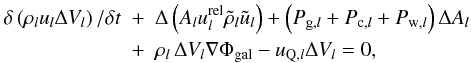 \appendix \setcounter{section}{1} \begin{eqnarray} \label{e.dis_mot} \delta\left( \rho_l u_l \DV_l \right) / \delta t &+& \Delta\left( A_l \urel_l \tilde \rho_l \tilde u_l \right) + \left(P_{{\rm g},l}+P_{{\rm c},l} + P_{{\rm w},l}\right) \Delta A_l \nonumber \\ &+& \rho_l \, \DV_l \nabla\Phi_{\rm gal} - u_{{\rm Q},l}\DV_l= 0 , \end{eqnarray}