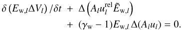 \appendix \setcounter{section}{1} \begin{eqnarray} \label{e.dis_e_wav} \delta\left( E_{{\rm w},l} \Delta V_l \right) / \delta t &+& \Delta\left( A_l \urel_l \tilde E_{{\rm w},l} \right) \nonumber \\ &+& (\gw-1)E_{{\rm w},l}\, \Delta (A_l u_l) = 0 . \end{eqnarray}