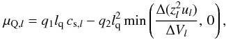 \appendix \setcounter{section}{2} \begin{equation} \mu_{{\rm Q},l} = q_1 \lenq\, c_{{\rm s},l} - q_2 \lenq^2 \min\left(\frac{\Delta(z_l^2 u_l)}{\DV_l},\, 0 \right) , \end{equation}