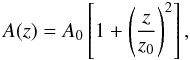 \begin{equation} \label{e.tube} A(z) = A_0\left[1 + \left(\frac{z}{z_0}\right)^2\right] , \end{equation}