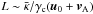 \hbox{$L\sim \bk/\gc(\vec{u}_0+\bvA)$}