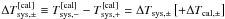 \hbox{$\Delta T_{\rm sys,\pm}^{\rm [cal]}\equiv T_{\rm sys,-}^{\rm [cal]}-T_{\rm sys,+}^{\rm [cal]}=\Delta T_{\rm sys,\pm}\left[+\Delta T_{\rm cal,\pm}\right]$}
