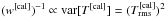 \hbox{$(w^{\rm [cal]})^{-1}\propto \textrm{var}[T^{\rm [cal]}]=(T_{\rm rms}^{\rm [cal]})^2$}