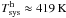 \hbox{$T_{\rm sys}^{\rm h}\approx419\,{\rm K}$}