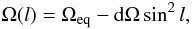 \begin{equation} \Omega(l) = \omeq - \dom \sin^2 l, \end{equation}