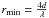 \hbox{$\ r_{\rm min} = \frac {4 d } {\lambda} \ $}