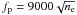 \hbox{$f_{\rm p} = 9000\sqrt{n_{\rm e}}$}