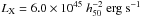 \hbox{$L_{\rm X}= 6.0 \times 10^{45} \ h_{50}^{-2} \ \mathrm{erg \ s}^{-1}$}