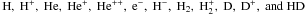 \hbox{$\rm H,~H^{+},~He,~He^{+},~He^{++},~e^{-},~H^{-},~H_{2},~H_{2}^{+},~D,~D^{+},~and~HD$}
