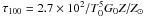 \hbox{$\tau_{100}=2.7\times 10^{2}/T_{0}^{5}G_{0} Z/Z_{\odot}$}