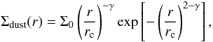 \begin{equation} \Sigma_{\rm{dust}}(r)=\Sigma_{0}\left(\frac{r}{r_{\rm c}}\right)^{-\gamma}\exp\left[-\left(\frac{r}{r_{\rm c}}\right)^{2-\gamma}\right], \label{eq_sigma} \end{equation}